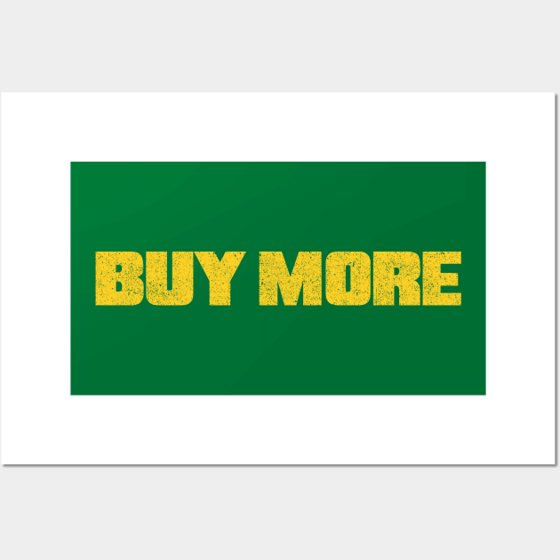 Buy More Wall Art by huckblade